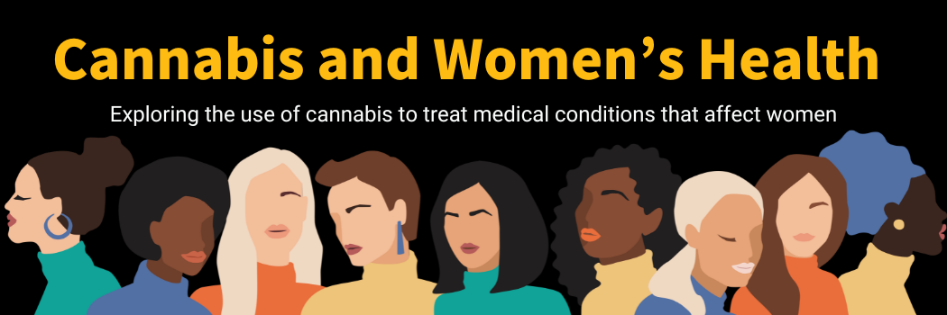 Cannabis and Women's Health - Exploring the use of cannabis to treat medical conditions that affect women